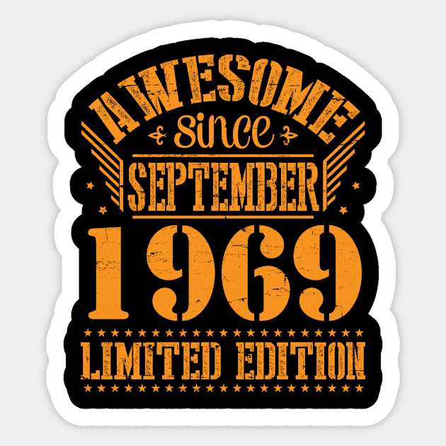 Awesome Since September 1969 Limited Edition Happy Birthday 51 Years Old To Me You Sticker by DainaMotteut